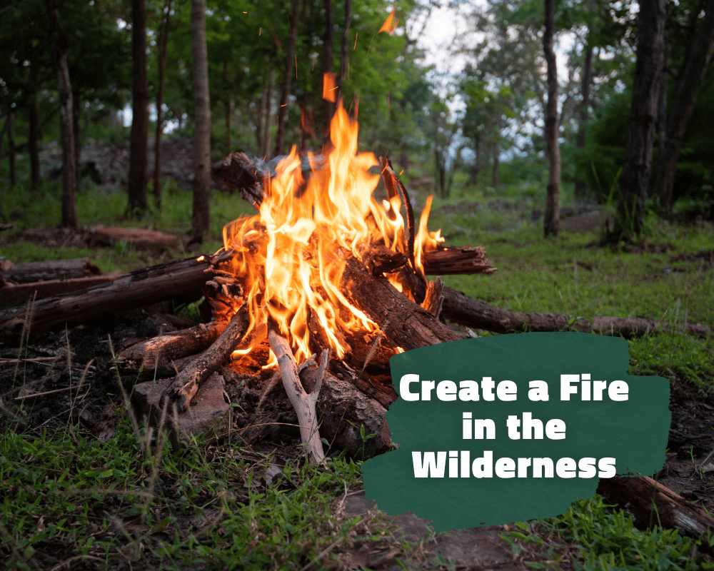 Create a Fire in the Wilderness in 3 Steps