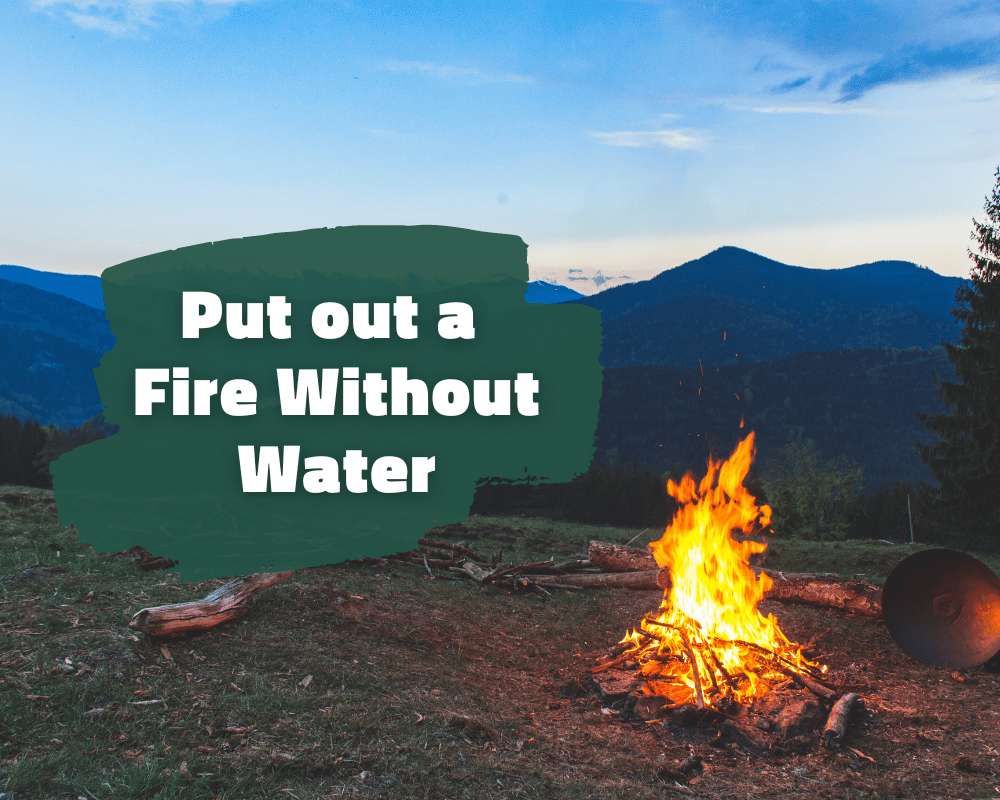 How to Put Out a Campfire Without Water