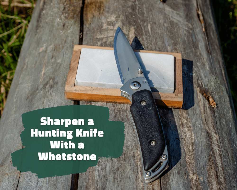 How to Sharpen a Hunting Knife With a Whetstone