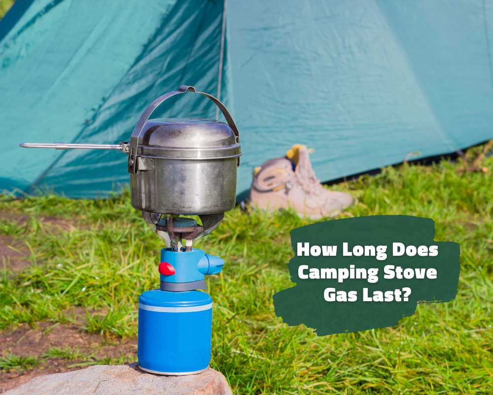 Camping Stove Gas: How Long Does It Last?