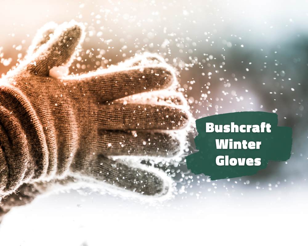 Surviving the Elements: The Ultimate Guide to Bushcraft Winter Gloves